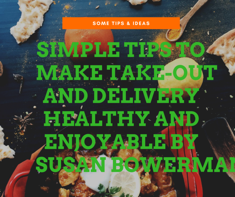 Simple Tips to Make Take-Out and Delivery Healthy and Enjoyable By Susan Bowerman