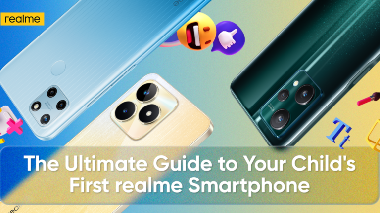 The Ultimate Guide to Getting your Child’s First realme Smartphone