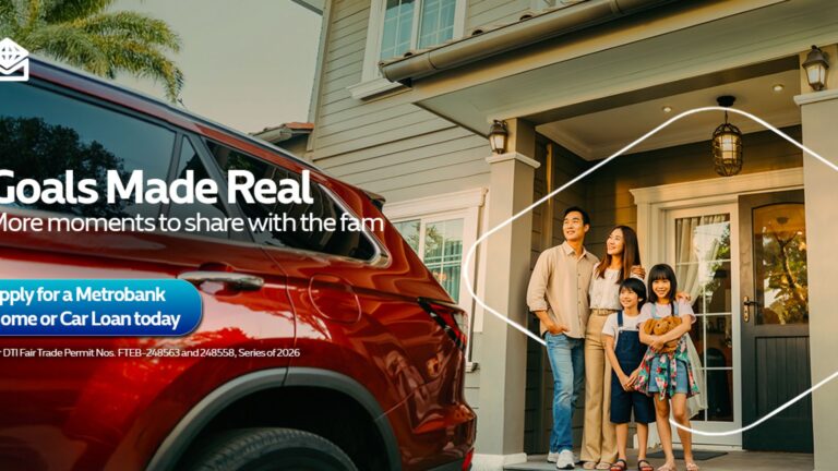 Turning “someday” into “now” for your family’s next big purchase with Metrobank’s home and car loan deals